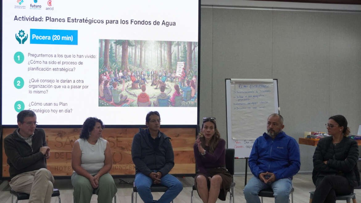 Fondos de Agua refuerzan su acción colectiva por la gestión sostenible del agua en su 4to encuentro regional Proyecto Fondos de Agua Sostenibles
